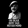 oh-dear-how-sad-never-mind-high-quality-prints-15475709018158.png